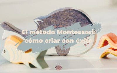 El método Montessori: cómo criar con éxito