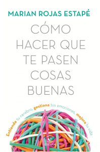 crianzactiva Como Hacer que te Pasen Cosas Buenas - Cómo Hacer que te Pasen Cosas Buenas; Rojas Estape, Marian